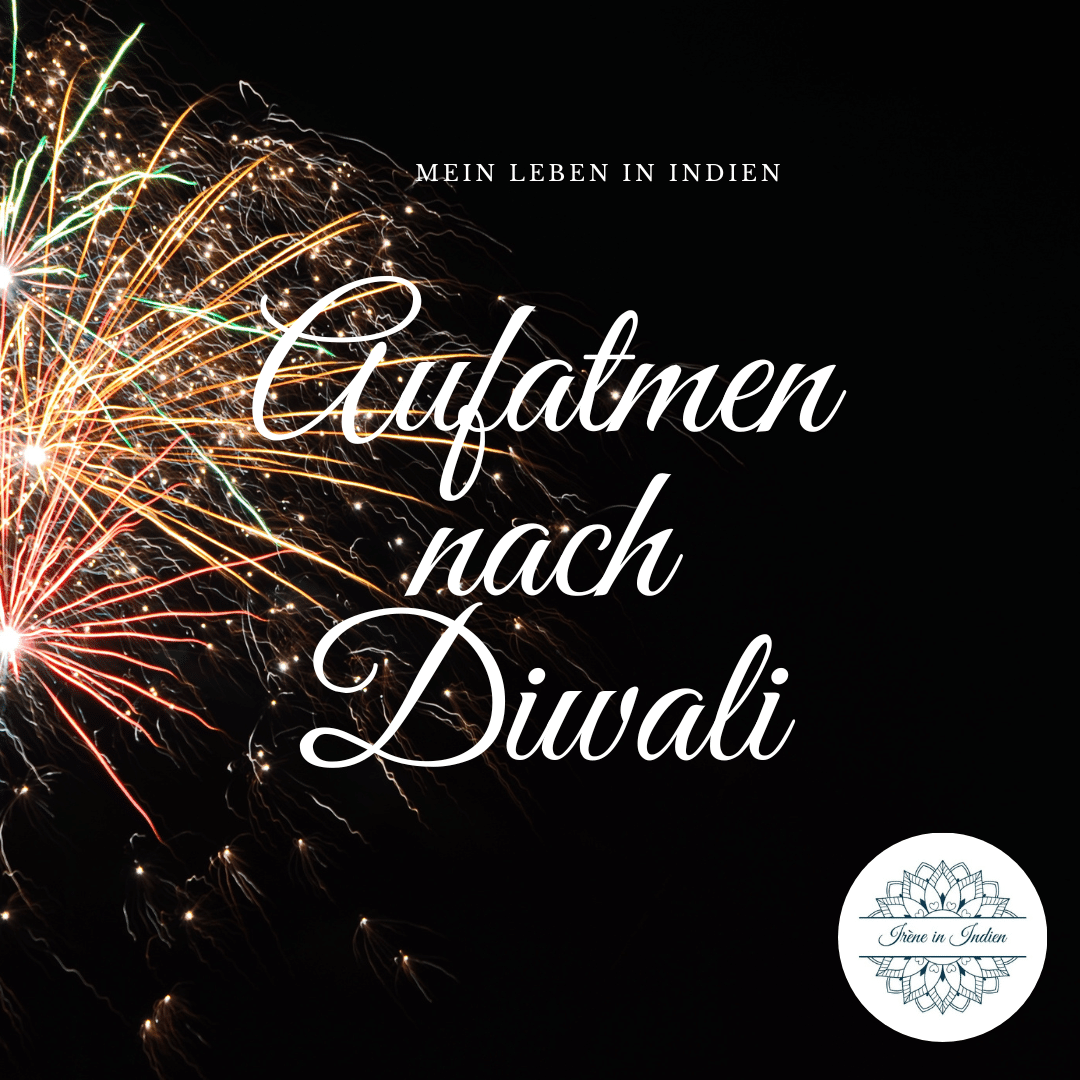 Aufatmen nach Diwali